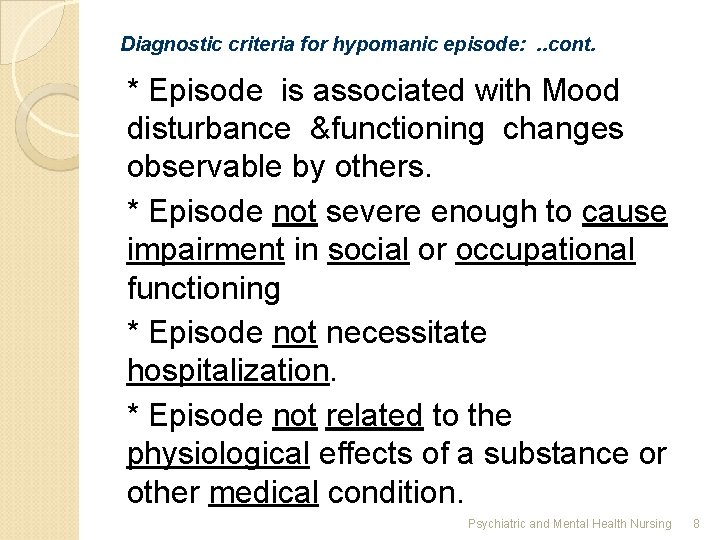Diagnostic criteria for hypomanic episode: . . cont. * Episode is associated with Mood