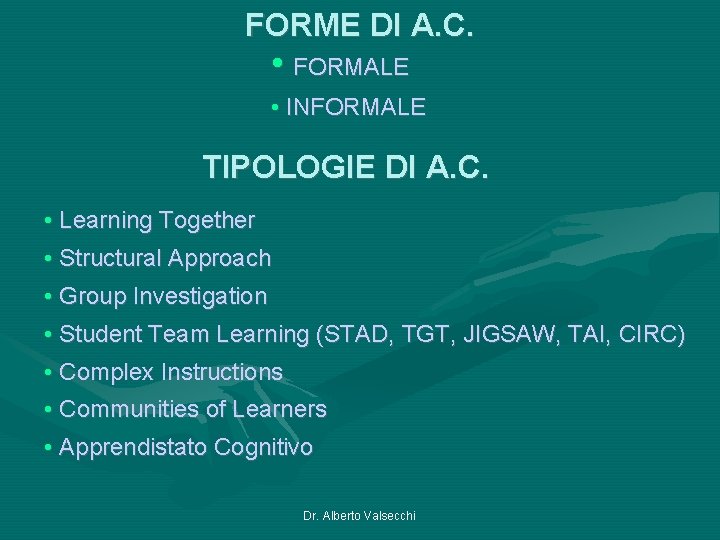 FORME DI A. C. • FORMALE • INFORMALE TIPOLOGIE DI A. C. • Learning