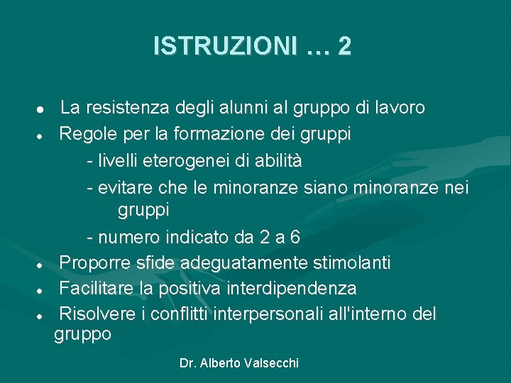 ISTRUZIONI … 2 La resistenza degli alunni al gruppo di lavoro Regole per la