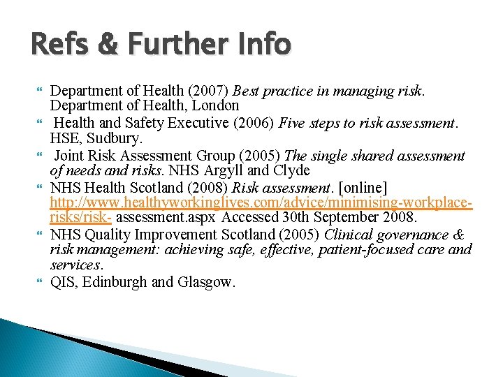 Refs & Further Info Department of Health (2007) Best practice in managing risk. Department