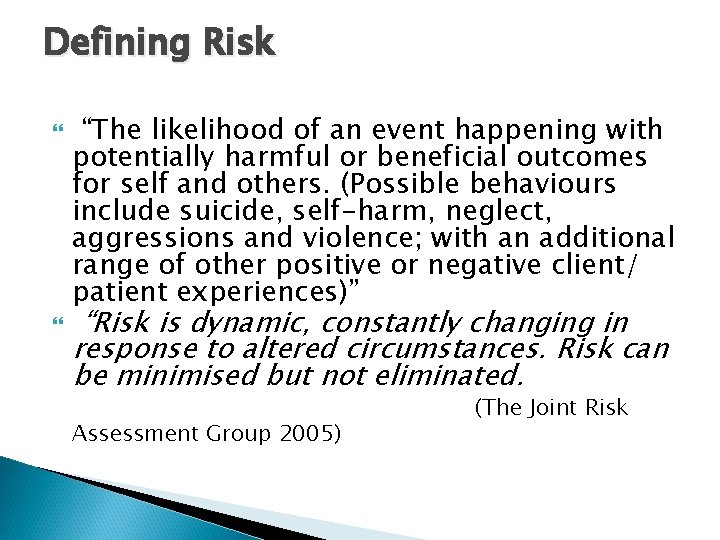 Defining Risk “The likelihood of an event happening with potentially harmful or beneficial outcomes