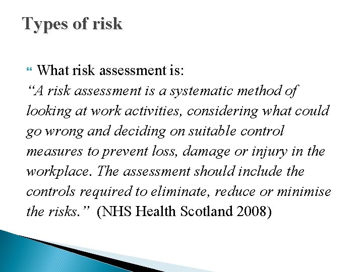 Types of risk What risk assessment is: “A risk assessment is a systematic method