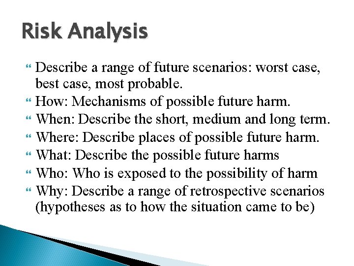 Risk Analysis Describe a range of future scenarios: worst case, best case, most probable.