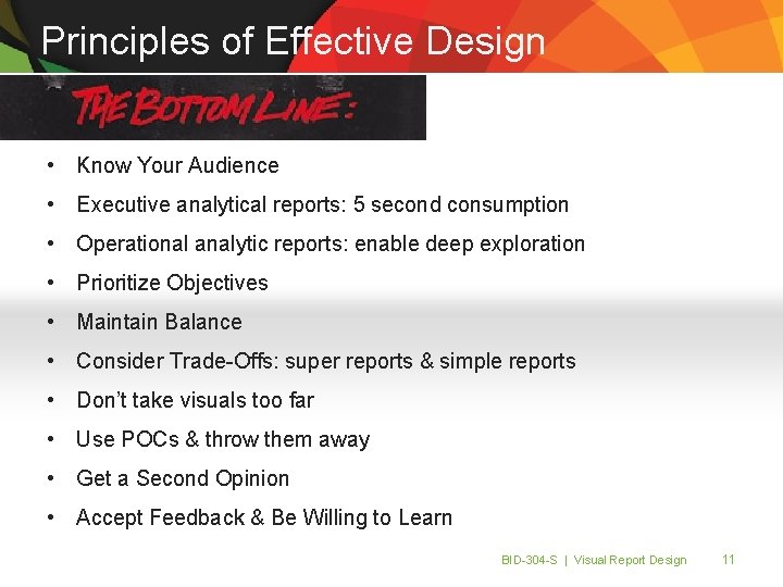 Principles of Effective Design • Know Your Audience • Executive analytical reports: 5 second