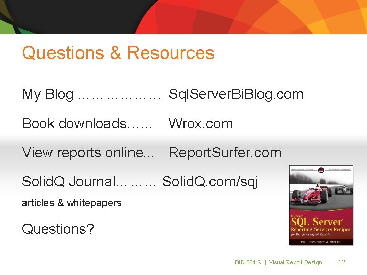 Questions & Resources My Blog ……………… Sql. Server. Bi. Blog. com Book downloads…. .