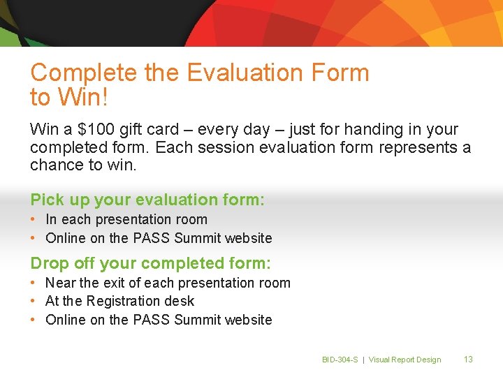 Complete the Evaluation Form to Win! Win a $100 gift card – every day