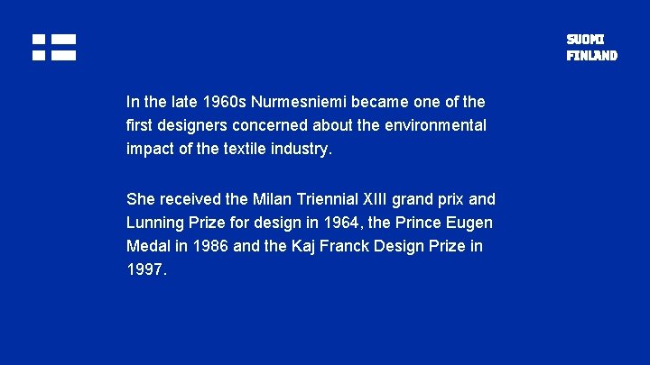In the late 1960 s Nurmesniemi became one of the first designers concerned about