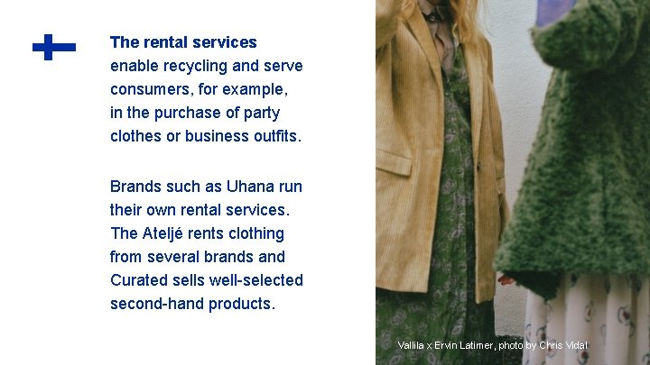 The rental services enable recycling and serve consumers, for example, in the purchase of