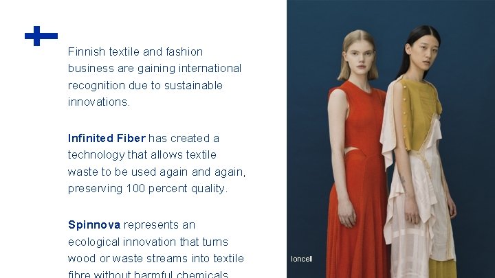 Finnish textile and fashion business are gaining international recognition due to sustainable innovations. Infinited