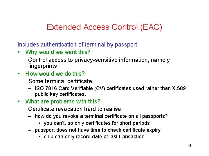 Extended Access Control (EAC) includes authentication of terminal by passport • Why would we