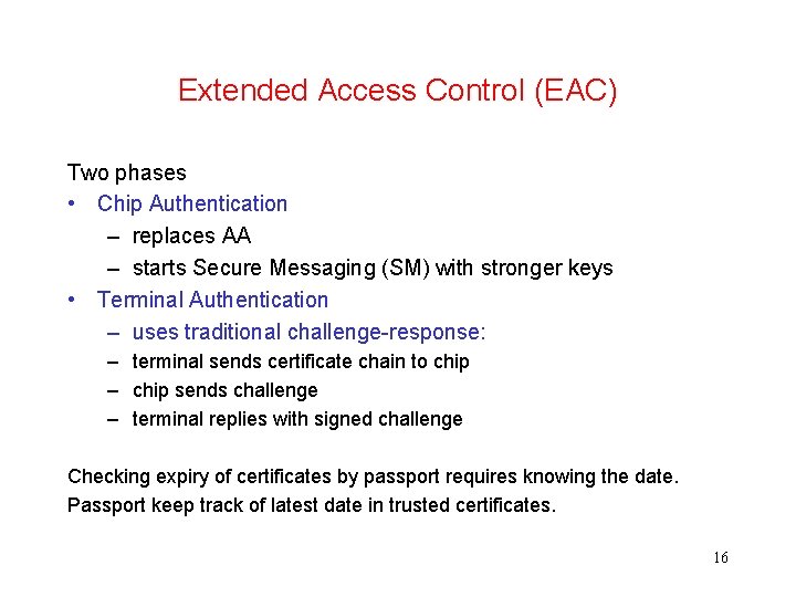 Extended Access Control (EAC) Two phases • Chip Authentication – replaces AA – starts