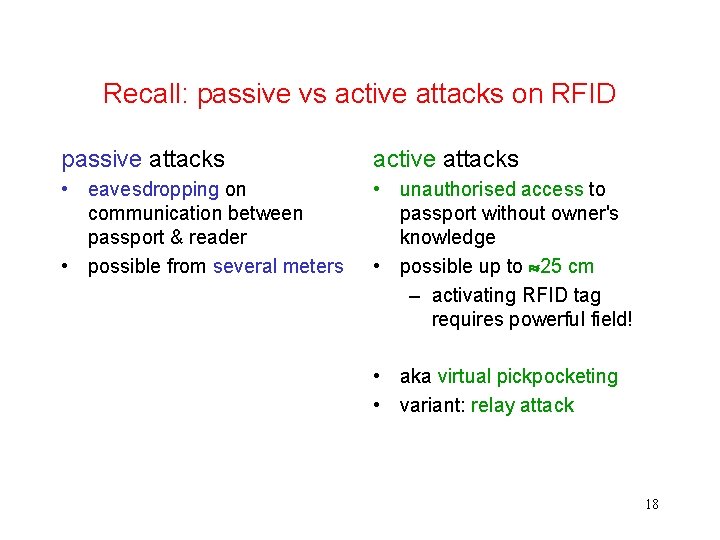 Recall: passive vs active attacks on RFID passive attacks active attacks • eavesdropping on