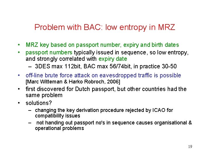 Problem with BAC: low entropy in MRZ • MRZ key based on passport number,