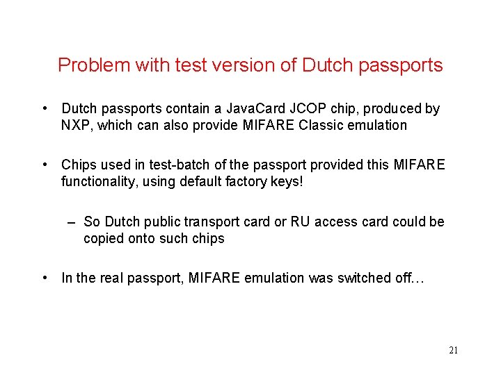 Problem with test version of Dutch passports • Dutch passports contain a Java. Card