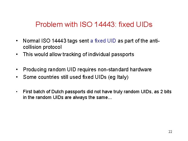 Problem with ISO 14443: fixed UIDs • Normal ISO 14443 tags sent a fixed