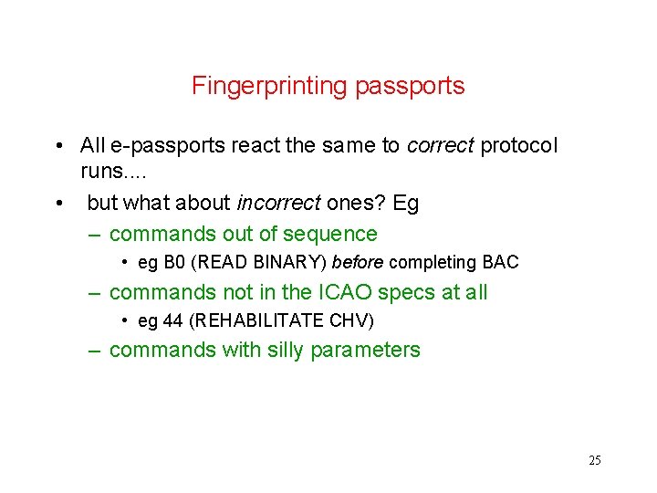 Fingerprinting passports • All e-passports react the same to correct protocol runs. . •