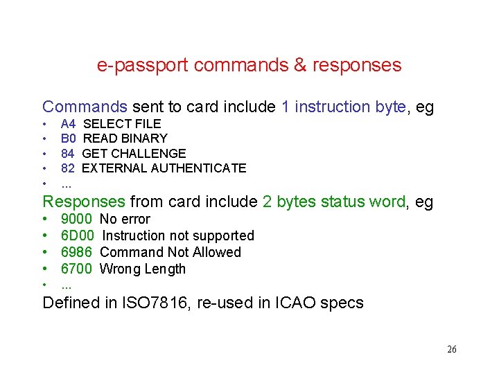 e-passport commands & responses Commands sent to card include 1 instruction byte, eg •