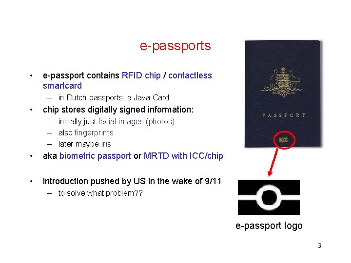 e-passports • e-passport contains RFID chip / contactless smartcard – in Dutch passports, a