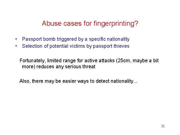 Abuse cases for fingerprinting? • Passport bomb triggered by a specific nationality • Selection