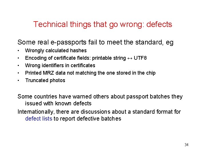 Technical things that go wrong: defects Some real e-passports fail to meet the standard,