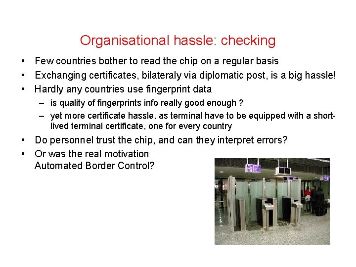 Organisational hassle: checking • Few countries bother to read the chip on a regular