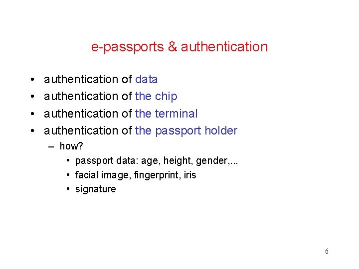 e-passports & authentication • • authentication of data authentication of the chip authentication of