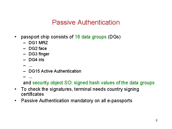 Passive Authentication • passport chip consists of 16 data groups (DGs) – – –