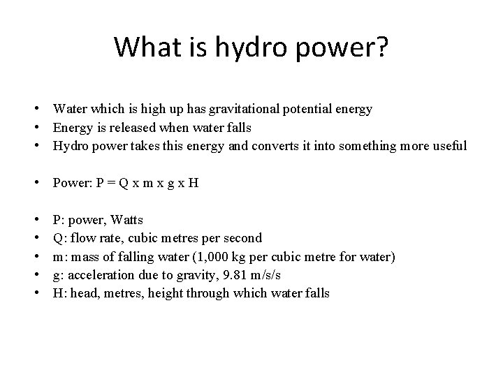 What is hydro power? • Water which is high up has gravitational potential energy