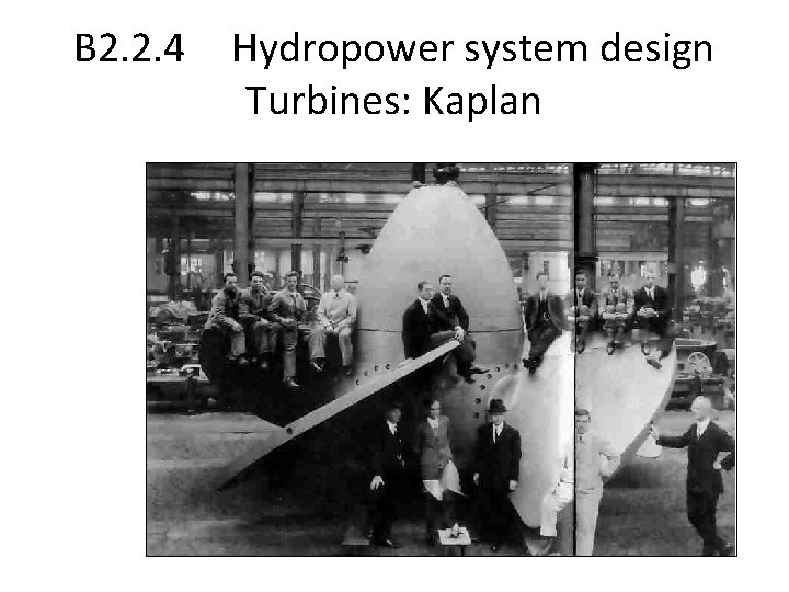 B 2. 2. 4 Hydropower system design Turbines: Kaplan 