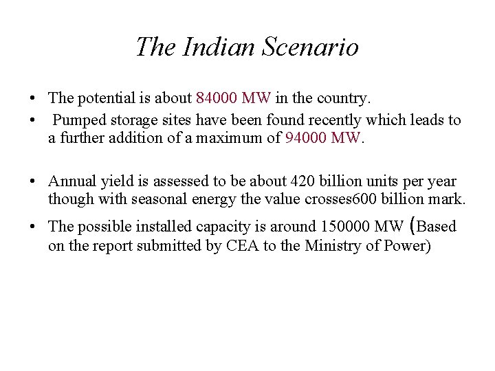 The Indian Scenario • The potential is about 84000 MW in the country. •