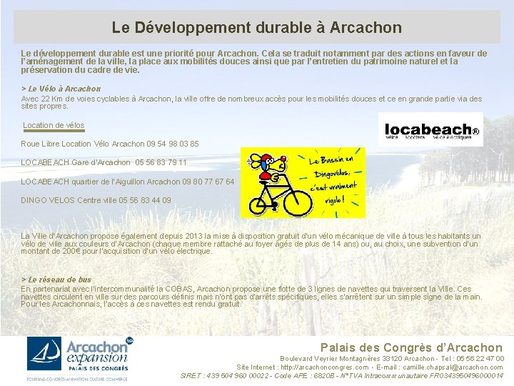 Le Développement durable à Arcachon Le développement durable est une priorité pour Arcachon. Cela