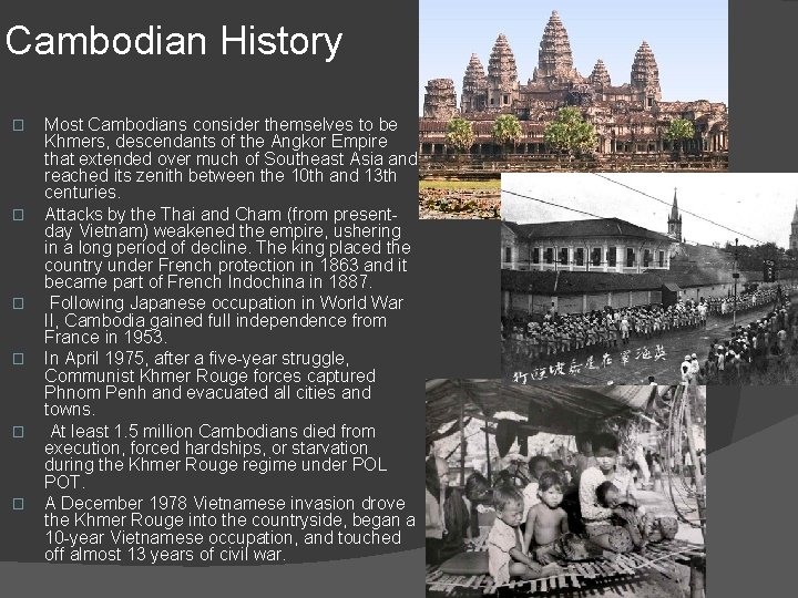 Cambodian History � � � Most Cambodians consider themselves to be Khmers, descendants of