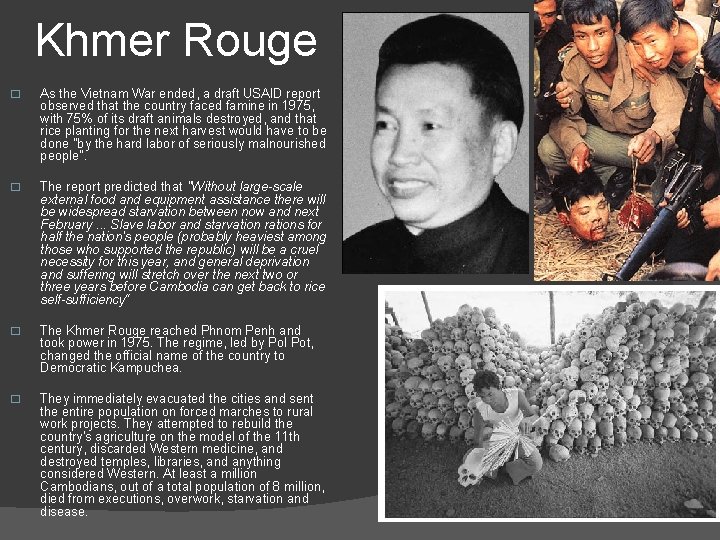 Khmer Rouge � As the Vietnam War ended, a draft USAID report observed that