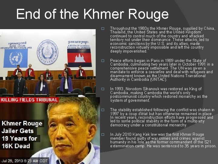 End of the Khmer Rouge � Throughout the 1980 s the Khmer Rouge, supplied