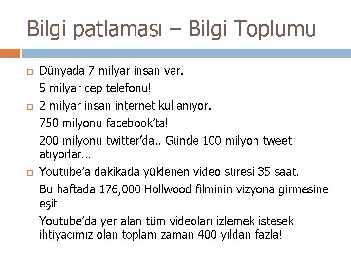 Bilgi patlaması – Bilgi Toplumu Dünyada 7 milyar insan var. 5 milyar cep telefonu!