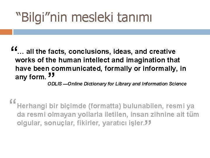 “Bilgi”nin mesleki tanımı … all the facts, conclusions, ideas, and creative “works of the