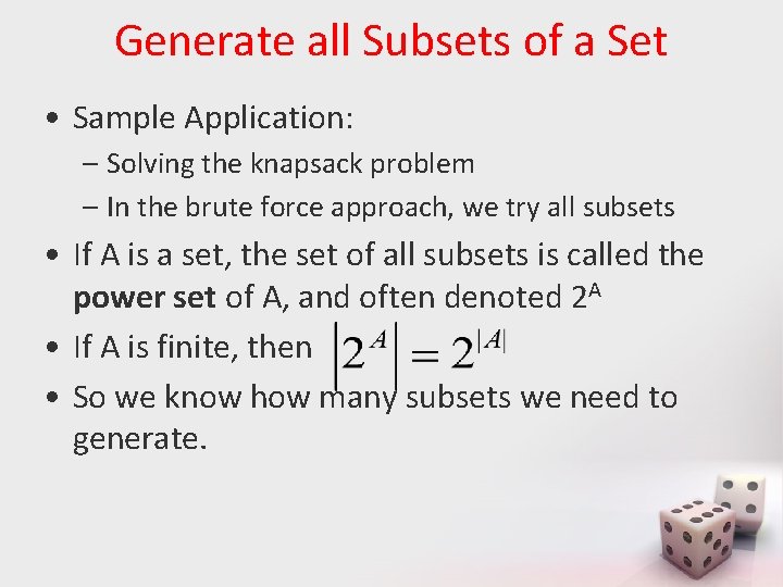 Generate all Subsets of a Set • Sample Application: – Solving the knapsack problem