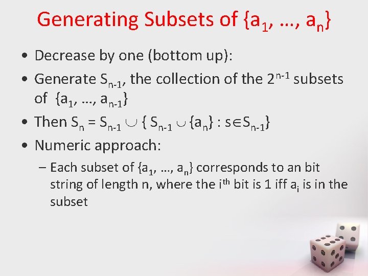 Generating Subsets of {a 1, …, an} • Decrease by one (bottom up): •