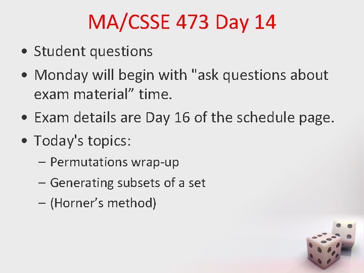 MA/CSSE 473 Day 14 • Student questions • Monday will begin with "ask questions