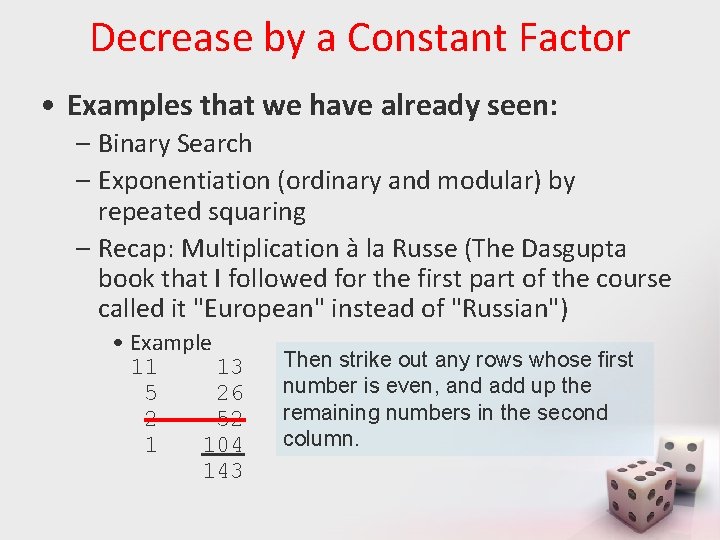 Decrease by a Constant Factor • Examples that we have already seen: – Binary