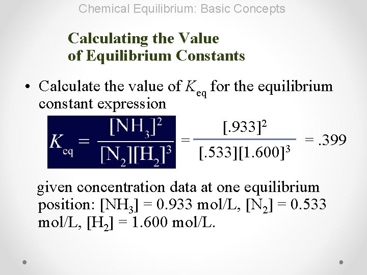 Chemical Equilibrium: Basic Concepts Calculating the Value of Equilibrium Constants • Calculate the value