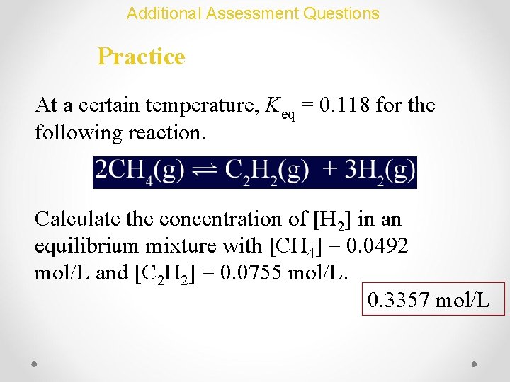 Additional Assessment Questions Practice At a certain temperature, Keq = 0. 118 for the