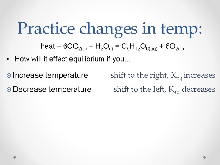 Practice changes in temp: heat + 6 CO 2(g) + H 2 O(l) =