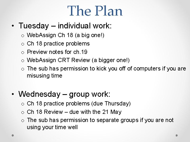 The Plan • Tuesday – individual work: o o o Web. Assign Ch 18