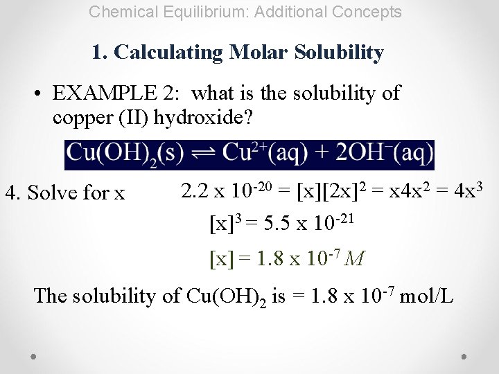 Chemical Equilibrium: Additional Concepts 1. Calculating Molar Solubility • EXAMPLE 2: what is the