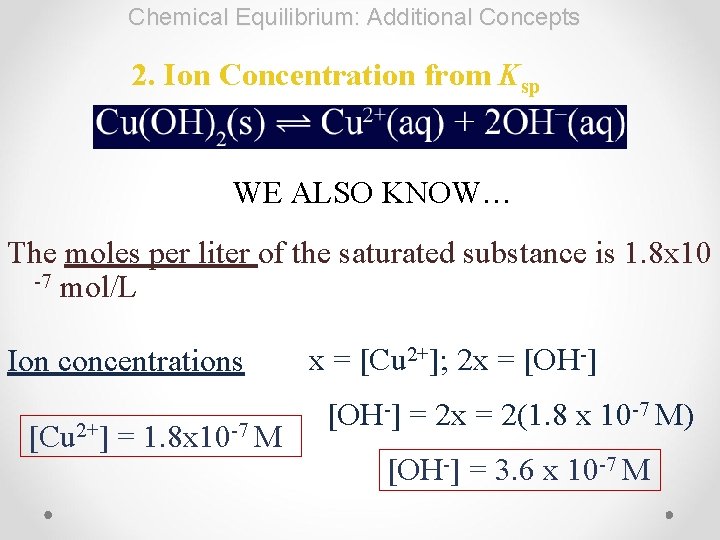 Chemical Equilibrium: Additional Concepts 2. Ion Concentration from Ksp WE ALSO KNOW… The moles
