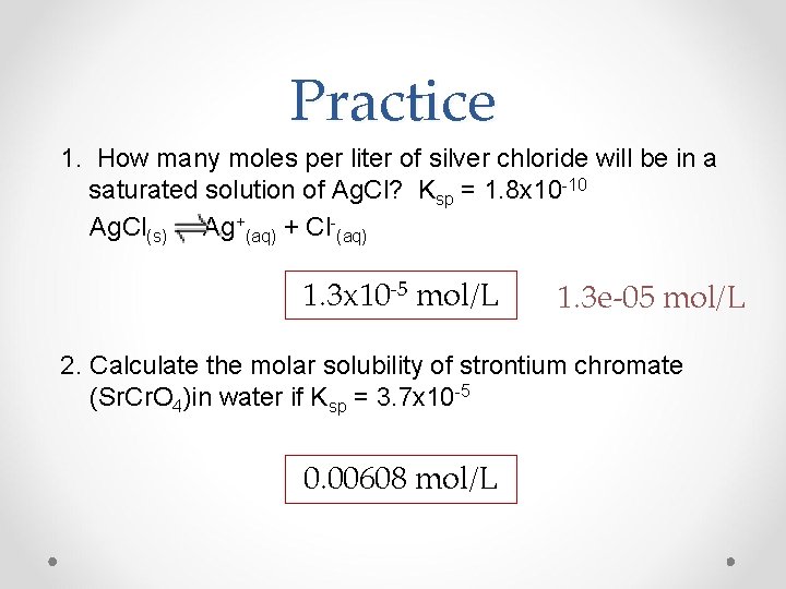Practice 1. How many moles per liter of silver chloride will be in a