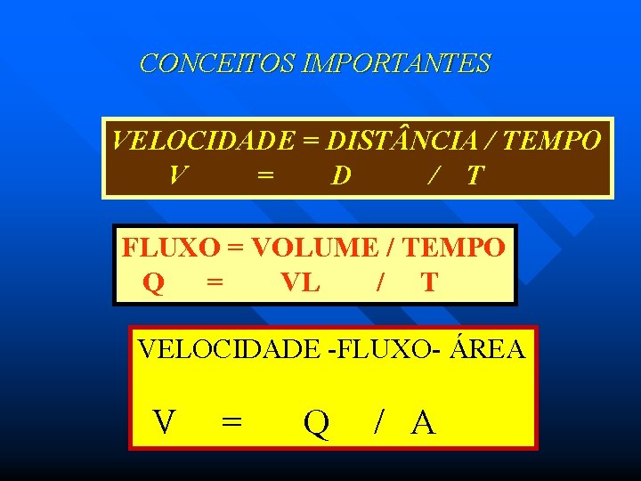 CONCEITOS IMPORTANTES VELOCIDADE = DIST NCIA / TEMPO V = D / T FLUXO