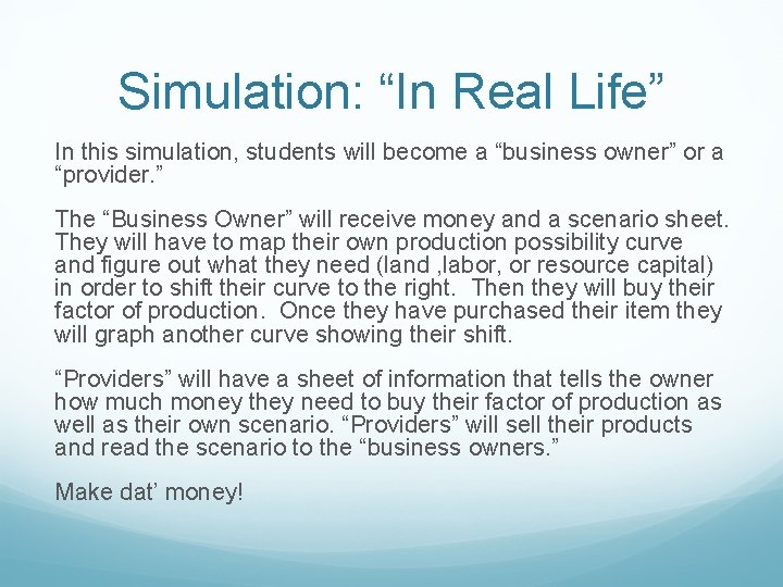 Simulation: “In Real Life” In this simulation, students will become a “business owner” or