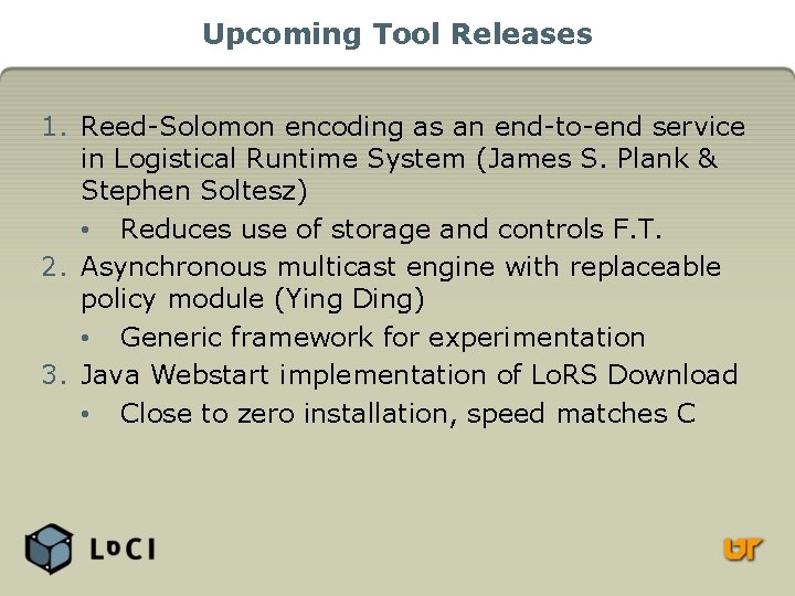Upcoming Tool Releases 1. Reed-Solomon encoding as an end-to-end service in Logistical Runtime System